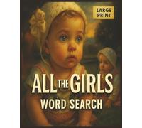 Presenting Huge Word Search Books for Adults All The Girls Baby Names Edition 4000 Words: Full Page And Large Print Wordfind For Easy Reading
