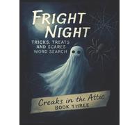 Presenting Huge Word Search Books for Adults Fright Night Edition: Creaks In The Attic Three: Full Page And Large Print Wordfind For Easy Reading