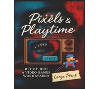 Presenting Huge Word Search Books for Adults Pixels And Playtime Videogame Names Edition 3000+ Games: Full Page Word Puzzle Large Print Word Find For Easy Reading