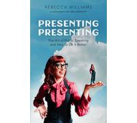 Presenting Presenting: The Art of Public Speaking and How to Do It Better