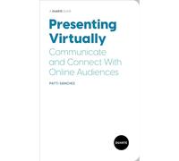 Presenting Virtually: Communicate and Connect With Online Audiences