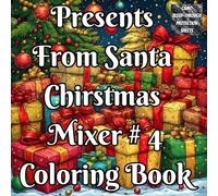 Presents From Santa Christmas Mixer Coloring Book: A Holiday of Presents Coloring Book | Christmas, Santa, Gifts, Snowmen & Joyful Winter Designs for Relaxation, Mindfulness & Gift Giving