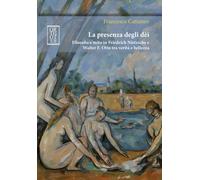 PRESENZA DEGLI DÈI. FILOSOFIA E MITO IN FRIEDRICH NIETZSCHE E WALTER F. OTTO TRA
