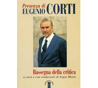 Presenza di Eugenio Corti. Rassegna della critica
