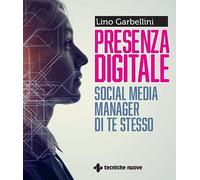 Presenza digitale. Social media manager di te stesso