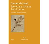 Libri Giovanni Gastel - Presenza E Assenza. Tutte Le Poesie