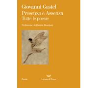 Presenza e assenza. Tutte le poesie - 2022 - La nave di Teseo