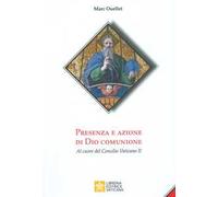 Presenza e azione di Dio Comunione. Al cuore del Concilio Vaticano II