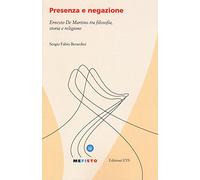 Presenza e negazione. Ernesto De Martino tra filosofia, storia e religione