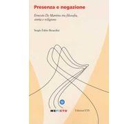 Presenza e negazione. Ernesto De Martino tra filosofia, storia e religione