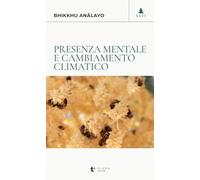 Libri Analayo (Bhikkhu) - Presenza Mentale E Cambiamento Climatico