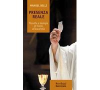 Presenza reale. Filosofia e teologia di fronte all'eucaristia