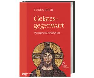 Presenza spirituale: la sopravvivenza mistica di Gesù Eugenio Biser