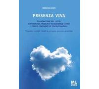 Presenza viva. L'elaborazione del lutto: naturopatia, medicina tradizionale cinese e teorie comparate di psico-pedagogia. Proposte, consigli, rimedi e un nuovo percorso sensoriale. Con audiolibro