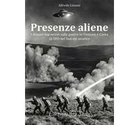 Presenze aliene. I dossier top secret sulle guerre in Vietnam e Corea