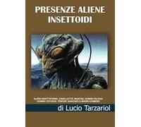 Libri Lucio Tarzariol - Presenze Aliene Insettoidi. Alieni Insettiformi, Cavalle