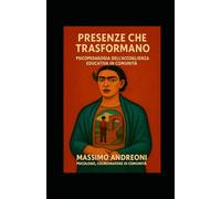 Presenze che trasformano: Psicopedagogia dell'accoglienza educativa in comunità
