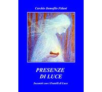 Presenze di luce. Incontro con i fratelli di luce