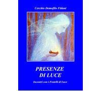 Presenze di luce. Incontro con i fratelli di luce [Paperback] [Jun 16, 2021] Cer