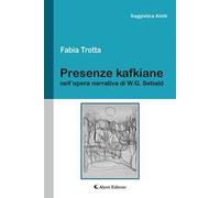 Presenze kafkiane nell'opera narrativa di W. G. Sebald