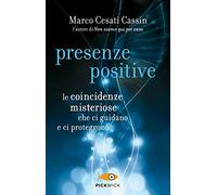 Presenze positive. Le coincidenze misteriose che ci guidano e ci proteggono