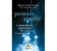 Presenze positive. Le coincidenze misteriose che ci guidano e ci proteggono