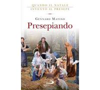 Presepiando. Quando il Natale inventò il presepe