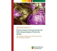 Preservação e Conservação do Sítio Arqueológico Pedra da Igreja: Uma Análise no Município de Coronel João Sá, no Estado da Bahia