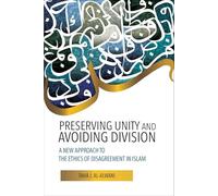 Preservare l'unità ed evitare la divisione: un nuovo approccio all'etica del disaccordo nell'Islam