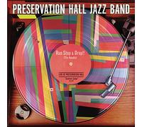 PRESERVATION HALL JAZZ BAND - Run, Stop & Drop The Needle
