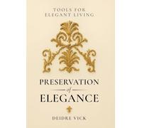 Preservation of Elegance: Tools for Elegant Living
