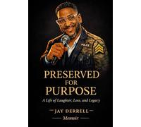 Preserved for Purpose: A Life of Laughter, Loss. and Legacy