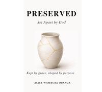 Preserved: Set Apart by God- Kept by grace ,shaped by purpose