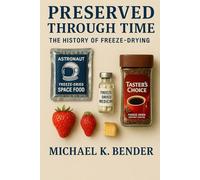 Preserved Through Time: The History of Freeze-Drying