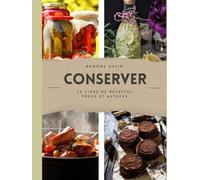 Préserver et conserver, le livre de recettes, Trucs et astuces
