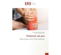 Préserver ses pas: Guide pratique contre le pied diabétique