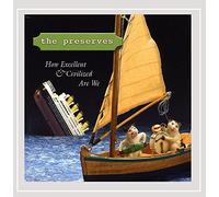 Preserves - How Excellent & Civilized Are We