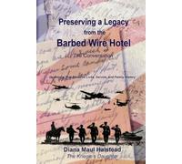Preserving a Legacy from the Barbed Wire Hotel: The Conversation