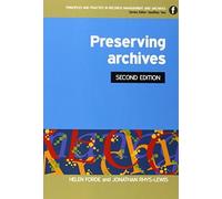 Preserving Archives, Second Edition (Principles and Practice in Records Management and Archives) by Helen Forde (2013-04-23)