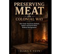 Preserving Meat the Colonial Way: How Early Americans Smoked, Salted, and Stored Meat Without Refrigeration