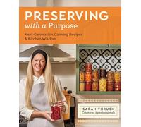 Preserving with a Purpose: Next-Generation Canning and Preserving Recipes,