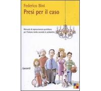 Presi per il caso. Manuale di sopravvivenza quotidiana per l'italiano medio secondo le probabilità