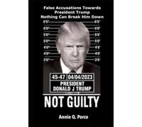 President Donald J. Trump Not Guilt: False Accusations Towards President Trump, Nothing Can Break Him Down