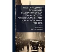 President, Jewish Community Federation of San Francisco, the Peninsula, Marin and Sonoma Counties, 1996-1998