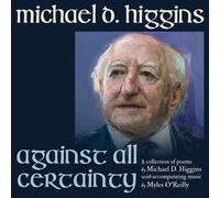 Michael D. Higgins – Against All Certainty – CD
