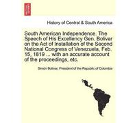 President Of th South American Independence. the Speech of His Excel (Tascabile)