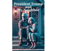 President Trump and My Neighbor: Please Allow Me to Introduce Myself I'm a Man of Wealth and Shame a Story of Two Different People Who Are Very Much the Same
