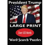 President Trump Large Print Word Search Puzzles: The Ultimate Trump Legacy Word Search Collection