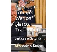President Trump's War on Narco Trafficking: Justice and Security