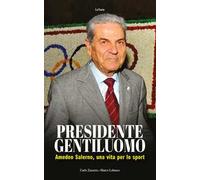 Presidente gentiluomo. Amedeo Salerno, una vita per lo sport